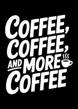 Coffee, Coffee, and More Coffee