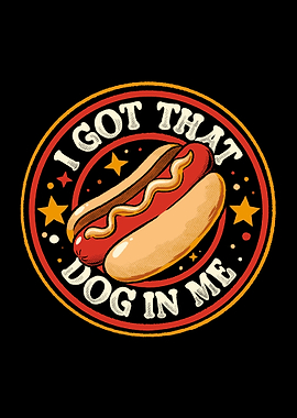 I Got That Dog In Me - Hotdog