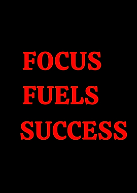 Focus Fuels Success Motivational Text