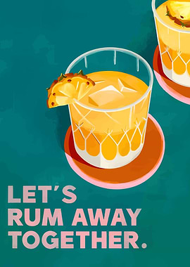 Let's Rum Away Together Cocktail Art