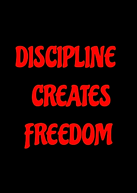 Discipline Creates Freedom - Motivational Quote