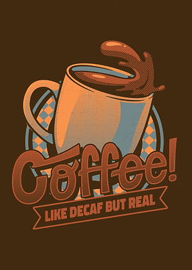 COFFEE! Like Decaf But Real