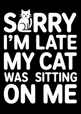Sorry I'm Late Cat Graphic