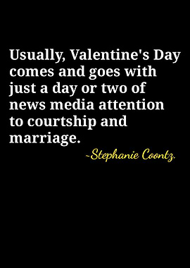 Valentine's Day Quote by Stephanie Coontz