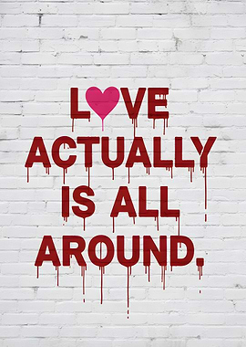 Love Actually is All Around Graffiti