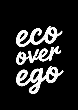 Eco Over Ego Typography Art