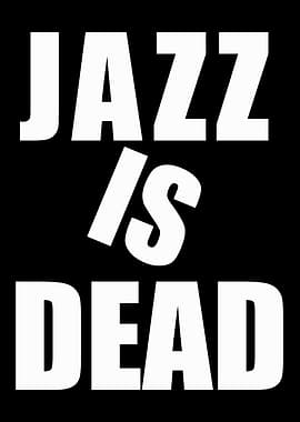 Jazz Is Dead Text Art