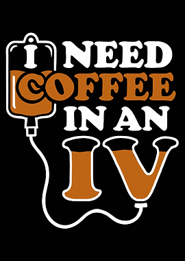 I Need Coffee in an IV Poster, Funny Coffee Wall Art, Caffeine Lover Kitchen Print