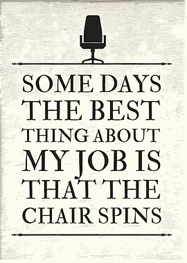 Funny Office Chair Spinning Job Quote