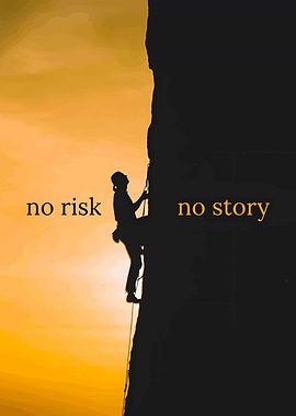 No Risk, No Story: Rock Climbing