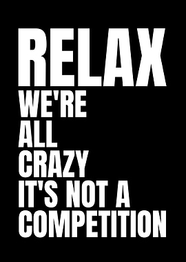 Relax, We're All Crazy