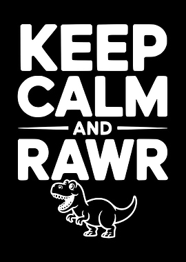 Keep Calm and Rawr Dinosaur