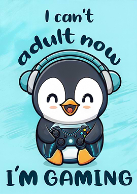Cute Penguin Gamer I can't adult now i'm Gaming