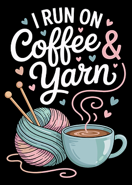 I Run On Coffee & Yarn Poster, Cute Knitting Wall Art, Whimsical Craft Hobby Print