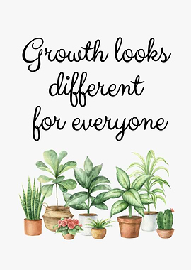 Growth looks different for everyone quote