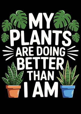 My Plants Are Doing Better Than I Am