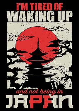 I’m Tired of Waking Up and Not Being in Japan Poster, Retro Japanese Travel Wall Art