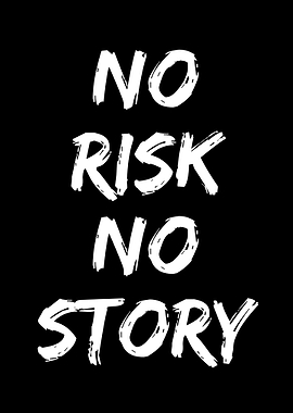 No Risk No Story