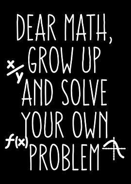 Funny Math Poster, Witty Math Quote Print, Geeky Classroom Wall Art, Student Humor Decor (96 characters)