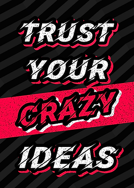 Trust Your Crazy Ideas Text Art