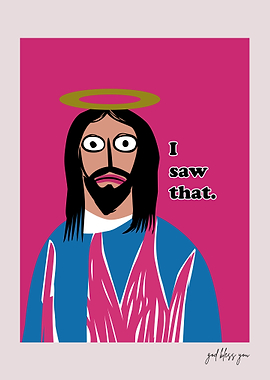 Jesus I Saw That Funny Art