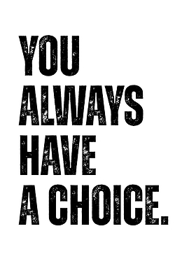 You always have a choice text art