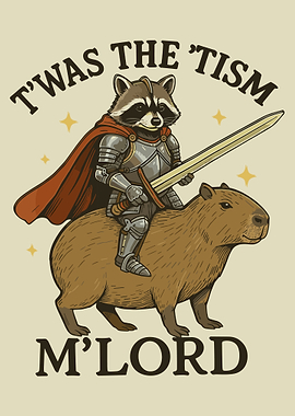 T’was The ’Tism M’Lord Poster, Raccoon Knight on Capybara Art, Funny Fantasy Wall Print