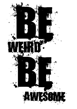 Be Weird Be Awesome Text Art