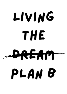 Living the Dream Plan B Text Art