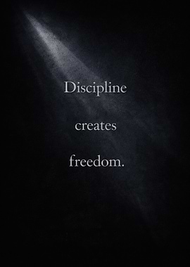 Discipline Creates Freedom Quote