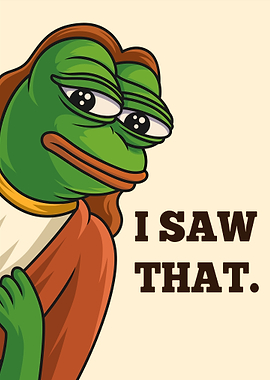 Pepe the Frog 'I Saw That'