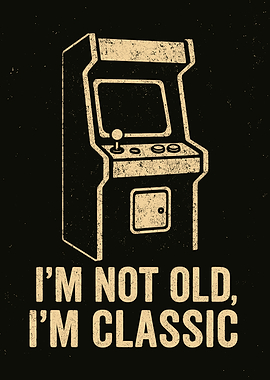 Retro Arcade Machine 'I'm Not Old, I'm Classic'