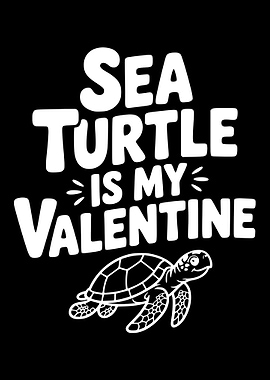 Sea Turtle is My Valentine