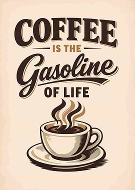 Coffee is the Gasoline of Life