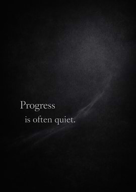 Progress is often quiet quote