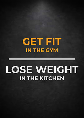 Get Fit In The Gym Lose Weight In The Kitchen