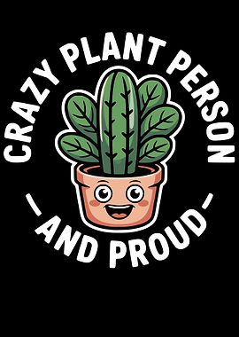 Crazy Plant Person and Proud Cactus