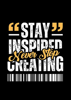 Stay Inspired Never Stop Creating