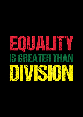 Equality is Greater Than Division