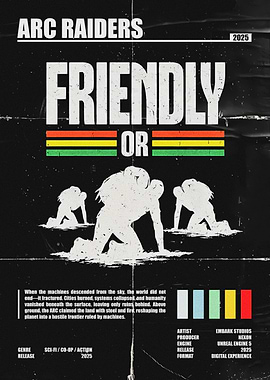 Arc Raiders Friendly or Not Poster