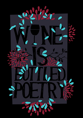 Wine is Bottled Poetry