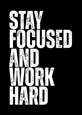 Stay Focused and Work Hard text art