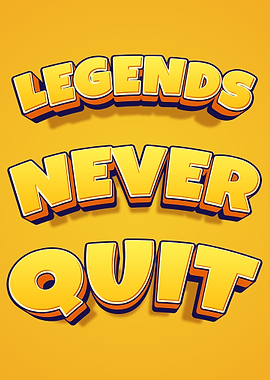Legends Never Quit