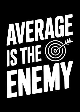 Average is the Enemy