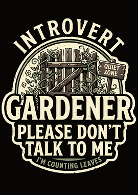 Introvert Gardener Quiet Zone