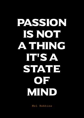 Passion is a state of mind quote