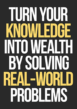 Turn Your Knowledge Into Wealth