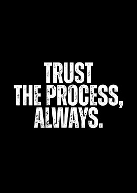 Trust The Process Always
