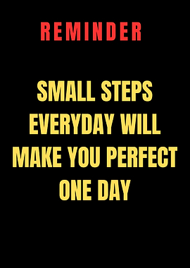 Reminder: Small Steps Make You Perfect