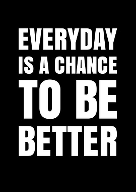 Everyday is a chance to be better text art